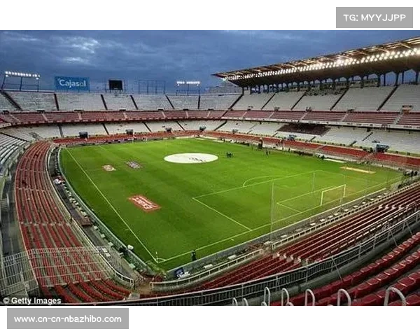 塞维利亚新球场建设获市政府批准,详细方案将于月底提交